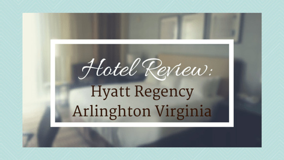 Hotel Review: Hyatt Regency Arlinghton Virginia