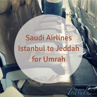 Saudi Airlines Istanbul to Jeddah for Umrah by Muslim Travel Girl