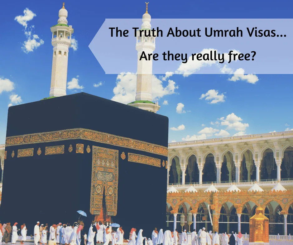 The Truth About Umrah Visas...Are they really free-