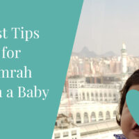 the best tips for umrah with a baby from an experienced traveller