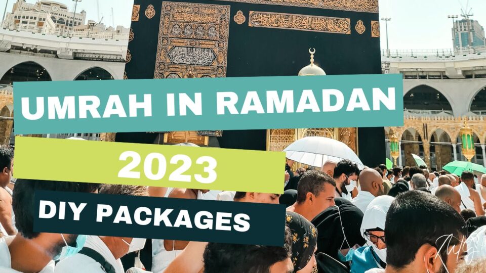 The Best DIY Umrah In Ramadan Packages 2023