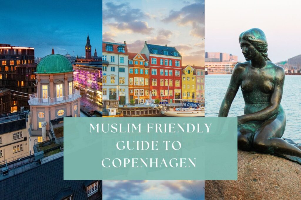 Muslim friendly Guide to Copenhagen everything you need as a muslim traveler