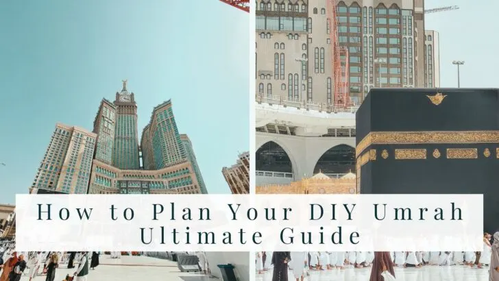 How to Plan Your DIY Umrah - Ultimate Guide to Umrah DIY Planning