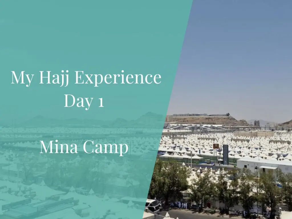 My Hajj Experience Day 1 Mina Camp