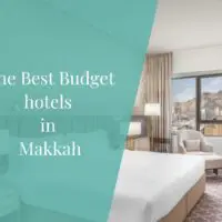 The best cheap hotels in Makkah for Umrah - budget hotel options in Makkah